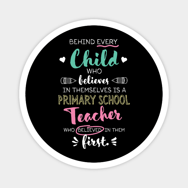 Great Primary School Teacher who believed - Appreciation Quote Magnet by BetterManufaktur